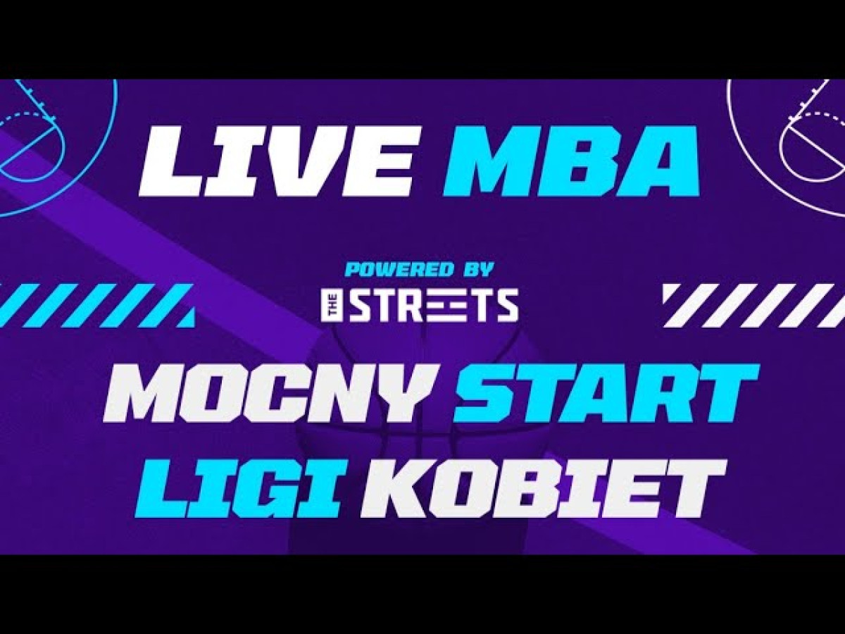 Live MBA - Mocny Start Ligi Kobiet